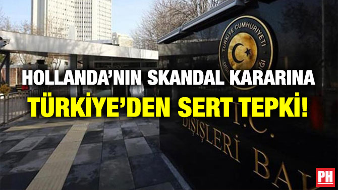 Hollanda’nın Skandal Kararına Türkiye’den Sert Tepki!