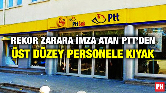 Rekor Zarara İmza Atan PTT’den Üst Düzey Personele Kıyak