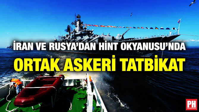 İran ve Rusya’dan Hint Okyanusu’nda Ortak Askeri Tatbikat