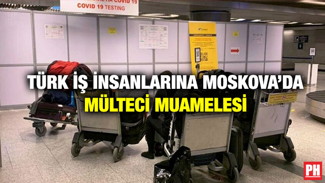 Türk iş insanlarına Moskova’da Mülteci Muamelesi