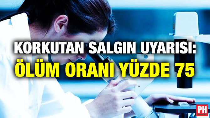 Korkutan Salgın Uyarısı: Ölüm Oranı Yüzde 75