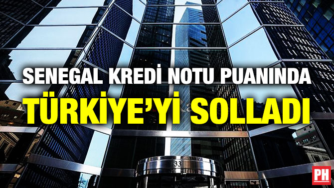 Senegaal Kredi Notu Puanında Türkiye’yi Solladı