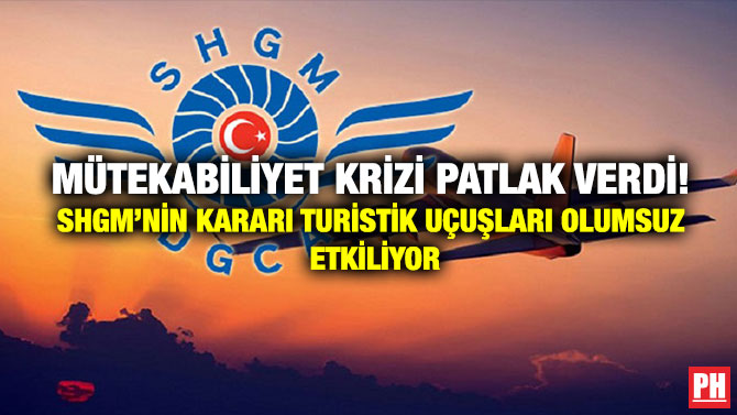 Mütekabiliyet Krizi Patlak Verdi! SHGM’nin Kararı Turistik Uçuşları Olumsuz Etkiliyor