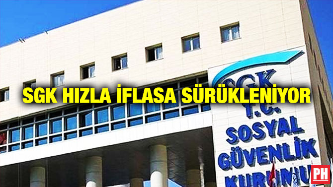 SGK Hızla İflasa Sürükleniyor