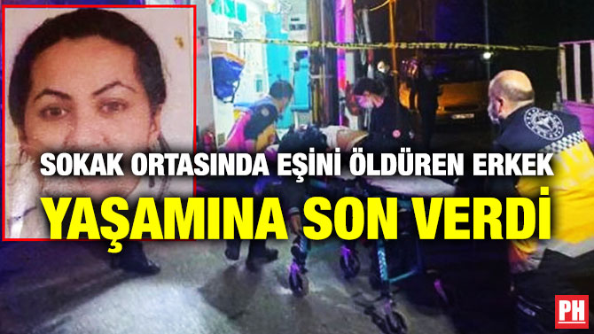 Sokak Ortasında Eşini Öldüren Erkek Yaşamına Son Verdi