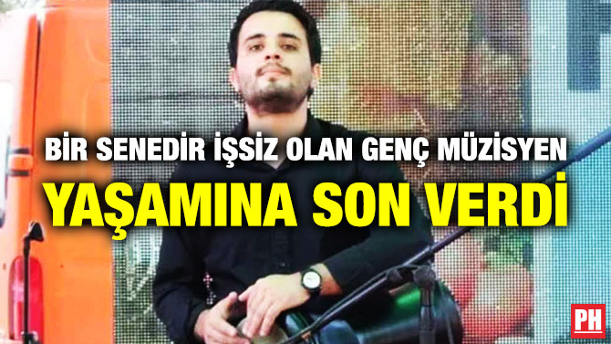 Bir Senedir İşsiz Olan Genç Müzisyen Yaşamına Son Verdi