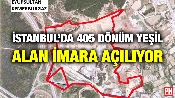 İstanbul’da 405 Dönüm Yeşil Alan İmara Açılıyor