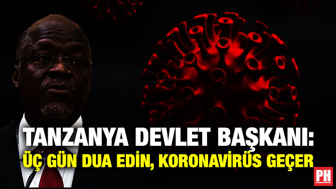 Tanzanya Devlet Başkanı: Üç Gün Dua Edin, Koronavirüs Geçer
