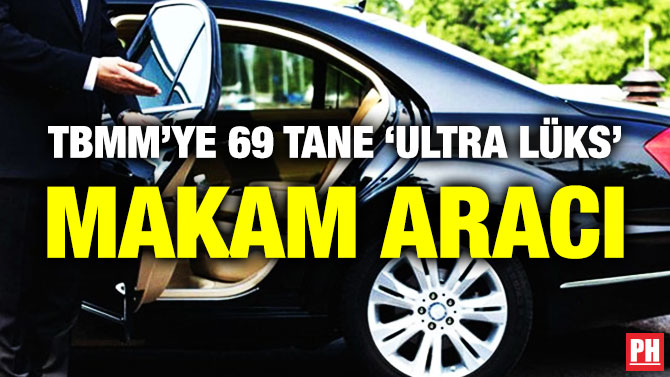 TBMM’ye 69 Tane ‘Ultra Lüks’ Makam Aracı