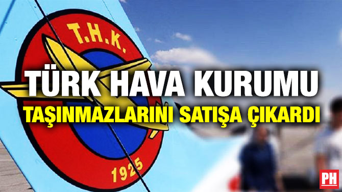 Türk Hava Kurumu Taşınmazlarını Satışa Çıkardı