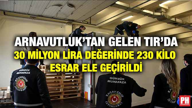 Arnavutluk’tan Gelen TIR’da 30 Milyon Lira Değerinde 230 Kilo Esrar Ele Geçirildi