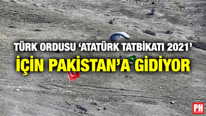 Türk Ordusu ‘Atatürk Tatbikatı 2021’ için Pakistan’a Gidiyor