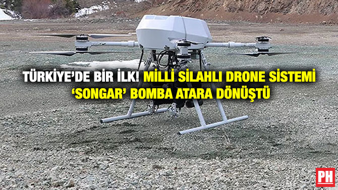 Türkiye’de Bir İlk! Milli Silahlı Drone Sistemi ‘Songar’ Bomba Atara Dönüştü