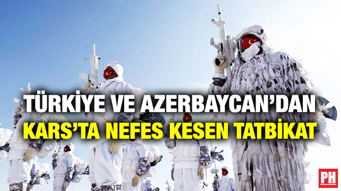 Türkiye ve Azerbaycan’dan Kars’ta Nefes Kesen Tatbikat