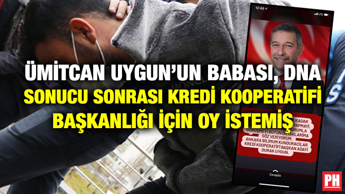 Ümitcan Uygun’un Babası, DNA Sonucu Sonrası Kredi Kooperatifi Başkanlığı için Oy İstemiş