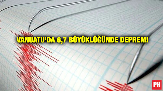 Vanuatu’da 6,7 Büyüklüğünde Deprem!
