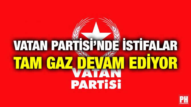 Vatan Partisi’nde İstifalar Tam Gaz Devam Ediyor