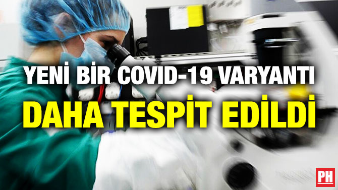 Yeni Bir Covid-19 Varyantı Daha Tespit Edildi