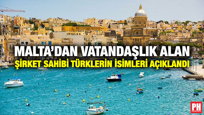Malta’dan Vatandaşlık Alan Şirket Sahibi Türklerin İsimleri Açıklandı
