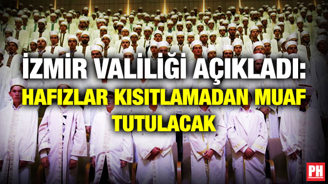 İzmir Valiliği Açıkladı: Hafızlar Kısıtlamadan Muaf Tutulacak