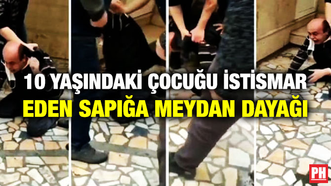 10 Yaşındaki Çocuğu İstismar Eden Sapığa Meydan Dayağı