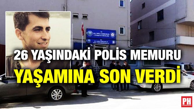 26 Yaşındaki Polis Memuru Yaşamına Son Verdi
