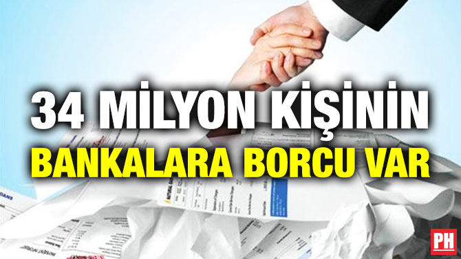 34 Milyon Kişinin Bankalara Borcu Var