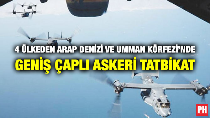 4 Ülkeden Arap Denizi ve Umman Körfezi’nde Geniş Çaplı Askeri Tatbikat