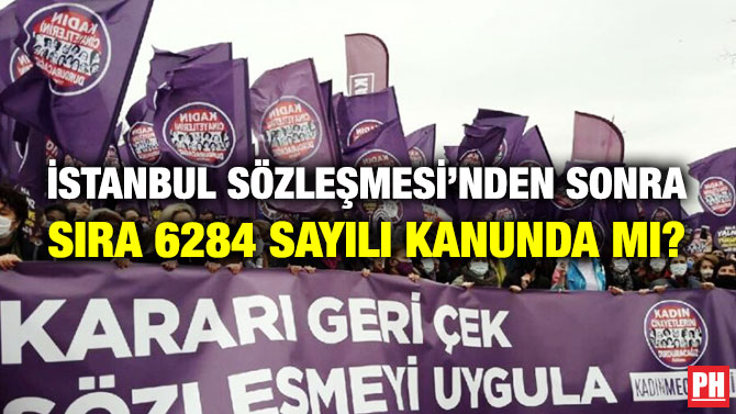 İstanbul Sözleşmesi’nden Sonra Sıra 6284 Sayılı Kanunda mı?