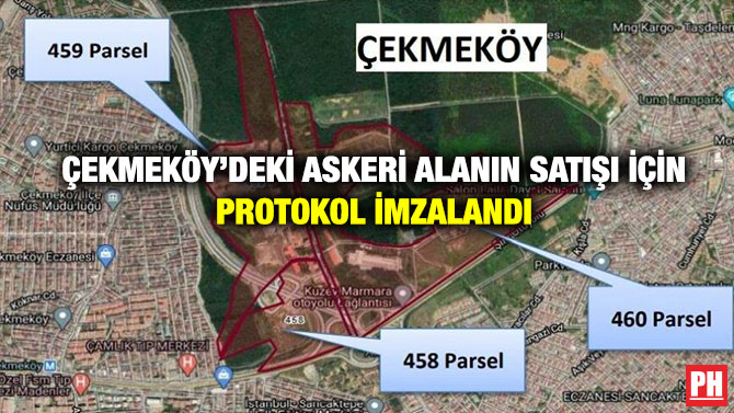 Çekmeköy’deki Askeri Alanın Satışı İçin Protokol İmzalandı