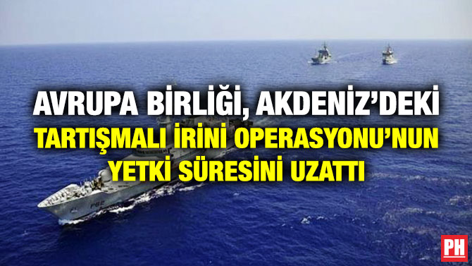 Avrupa Birliği, Akdeniz’deki Tartışmalı İrini Operasyonu’nun Yetki Süresini Uzattı