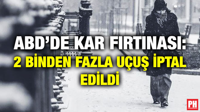 ABD’de Kar Fırtınası: 2 Binden Fazla Uçuş İptal Edildi
