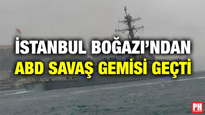 İstanbul Boğazı’ndan ABD Savaş Gemisi Geçti