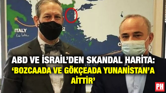 ABD ve İsrail’den Skandal Harita: ‘Bozcaada ve Gökçeada Yunanistan’a Aittir’