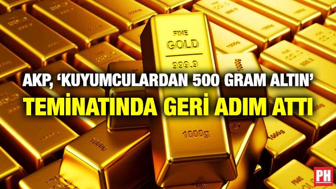 AKP, ‘Kuyumculardan 500 Gram Altın’ Teminatında Geri Adım Attı
