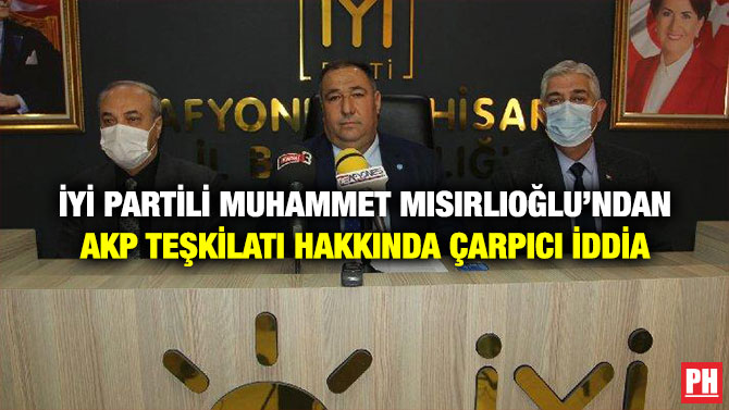 İYİ Partili Muhammet Mısırlıoğlu’ndan  AKP Teşkilatı Hakkında Çarpıcı İddia