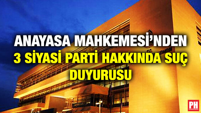 Anayasa Mahkemesi’nden 3 Siyasi Parti Hakkında Suç Duyurusu