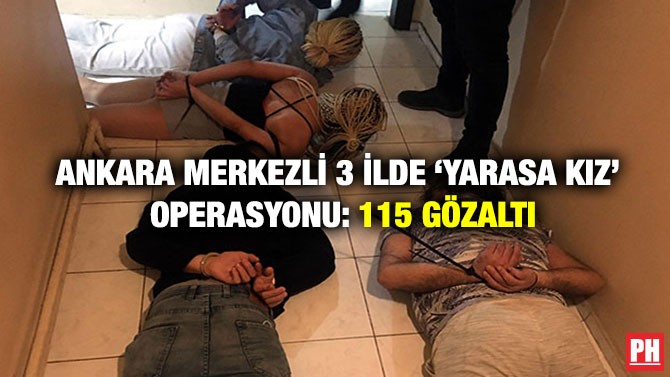 Ankara Merkezli 3 İlde ‘Yarasa Kız’ Operasyonu: 115 Gözaltı