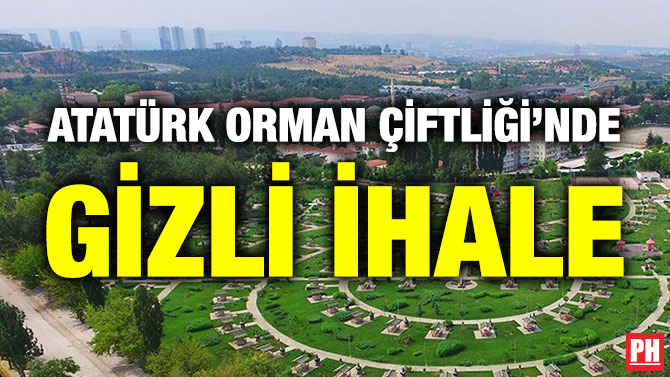 Atatürk Orman Çiftliği’nde Gizli İhale
