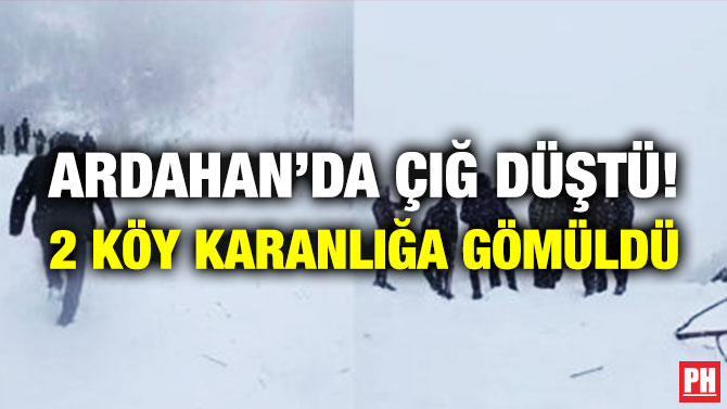 Ardahan’da Çığ Düştü! 2 Köy Karanlığa Gömüldü