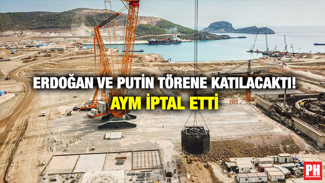 Erdoğan ve Putin Törene Katılacaktı! AYM İptal Etti