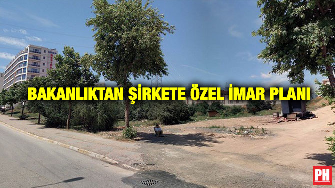 Bakanlıktan Şirkete Özel İmar Planı