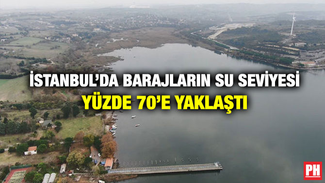 İstanbul’da Barajların Su Seviyesi Yüzde 70’e Yaklaştı