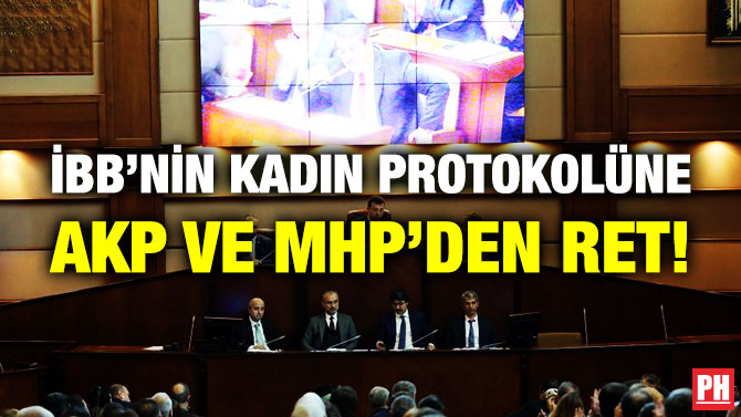 İBB’nin Kadın Protokolüne AKP ve MHP’den Ret!