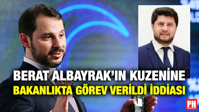 Berat Albayrak’ın Kuzenine Bakanlıkta Görev Verildi İddiası