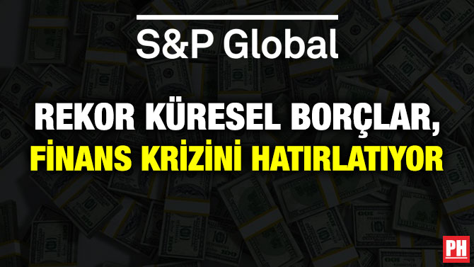 Rekor Küresel Borçlar, Finans Krizini Hatırlatıyor