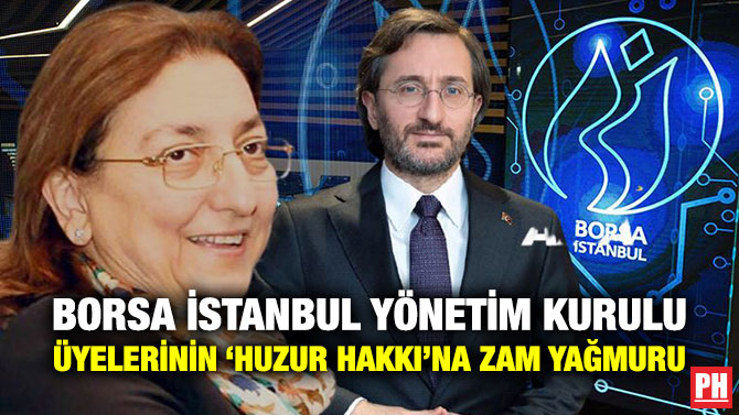 Borsa İstanbul Yönetim Kurulu Üyelerinin ‘Huzur Hakkı’na Zam Yağmuru