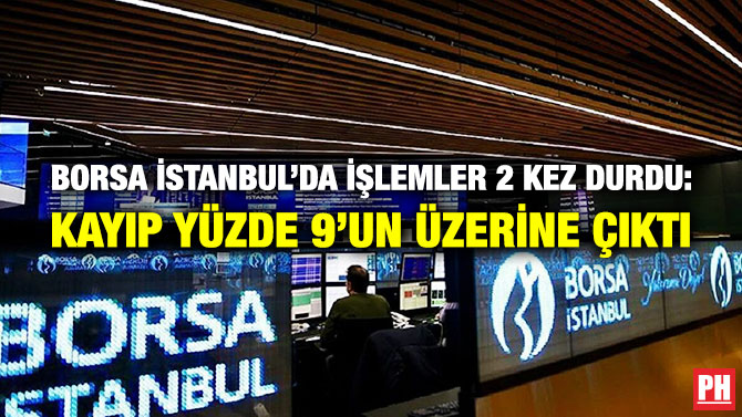 Borsa İstanbul’da İşlemler 2 Kez Durdu: Kayıp Yüzde 9’un Üzerine Çıktı