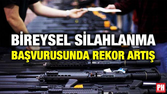 Bireysel Silahlanma Başvurusunda Rekor Artış