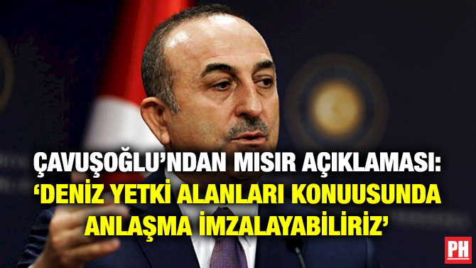 Çavuşoğlu’ndan Mısır Açıklaması: ‘Deniz Yetki Alanları Konusunda Anlaşma İmzalayabiliriz’
